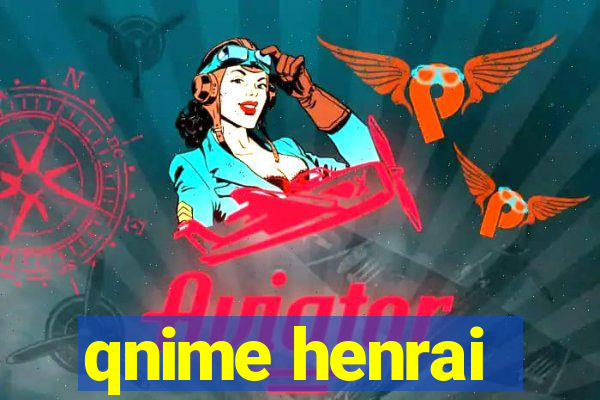 qnime henrai